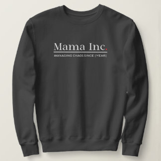 Mama Inc. Chaos managen Benutzerdefiniertes Jahr D Sweatshirt