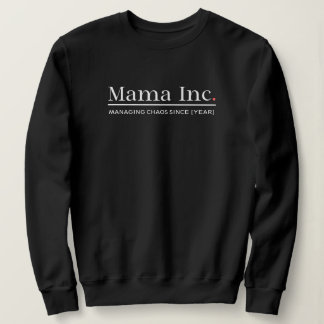 Mama Inc. Chaos managen Benutzerdefiniertes Jahr F Sweatshirt