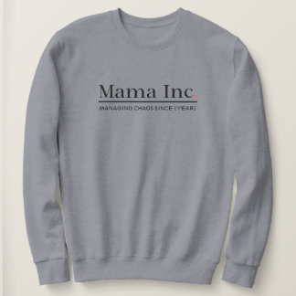 Mama Inc. Chaos managen Benutzerdefiniertes Jahr F Sweatshirt