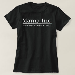 Mama Inc. Chaos managen Benutzerdefiniertes Jahr F T-Shirt