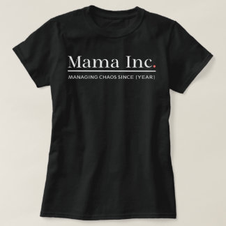 Mama Inc. Chaos managen Benutzerdefiniertes Jahr F T-Shirt
