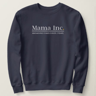 Mama Inc. Chaos managen Benutzerdefiniertes Jahr N Sweatshirt