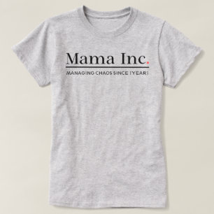 Mama Inc. Chaos managen Benutzerdefiniertes Jahres T-Shirt