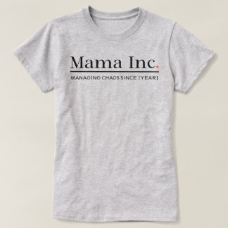 Mama Inc. Chaos managen Benutzerdefiniertes Jahres T-Shirt
