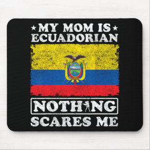Mama ist Ecuadorianerin Nichts schreckt mich Ecuad Mousepad