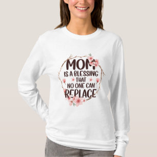 Mama ist ein Segen, den niemand ersetzen kann, Mut T-Shirt