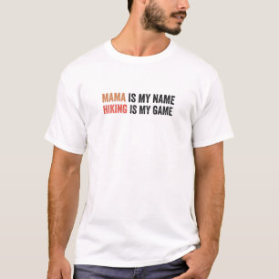 Mama ist mein Name Wandern ist mein Spiel Funny Mo T-Shirt