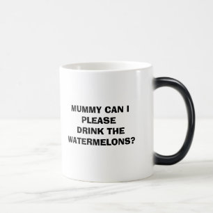 MAMA KANN I DIE WASSERMELONEN BITTE TRINKEN? VERWANDLUNGSTASSE