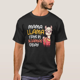 Mama Lama bleibt heute in Pyjamas Lustig Erwartend T-Shirt