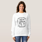 Mama Liebe meines Lebens Sweatshirt (Vorne ganz)