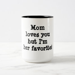 Mama Lieben Sie, aber ich bin ihr Favorit Zweifarbige Tasse