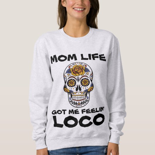 MAMA LIFE GOT ME FEELIN' LOCO Funny T - Shirt (Vorderseite)