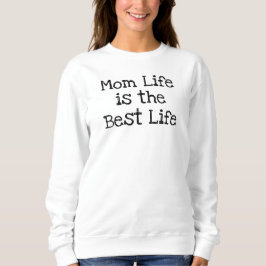 Mama Life ist das beste Leben Sweatshirt