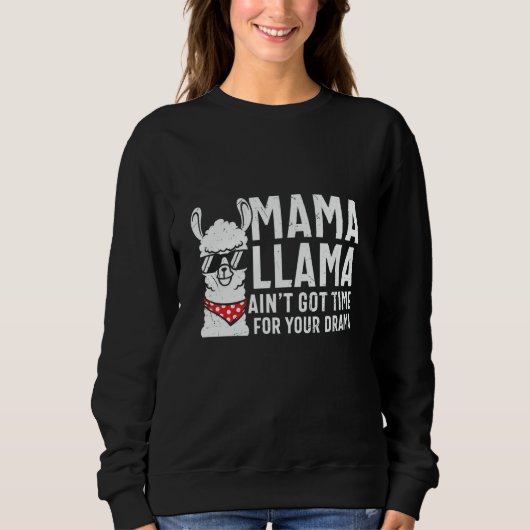 Mama Llama Aint Got Zeit für dein Drama Sweatshirt (Vorderseite)