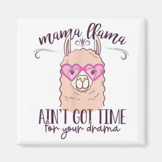 Mama Llama Got keine Zeit für Ihren Drama-T - Shir Magnet