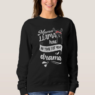 Mama Llama hat keine Zeit für den Muttertag deiner Sweatshirt