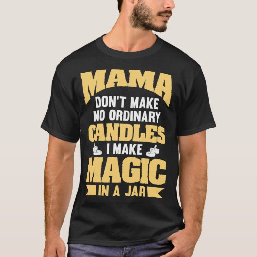 Mama macht keine normalen Kerzen, in denen ich Mag T-Shirt (Vorderseite)