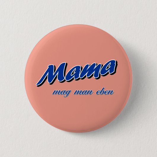 Mama mag man button (Vorderseite)