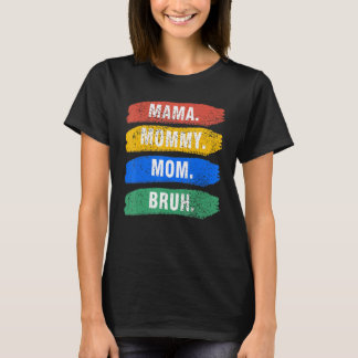 Mama Mama Bruh und ich Mama für Frauen T-Shirt