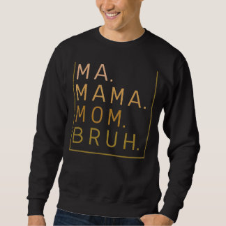 Mama Mama Bruh Yellow Quote Mama 2 Sweatshirt