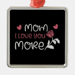 Mama - Mama I Liebe Sie mehr Ornament Aus Metall
