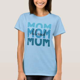 Mama Mama Mama gesegnet T-Shirt