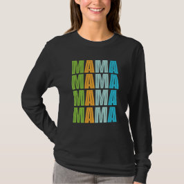 Mama Mama Mama T-Shirt