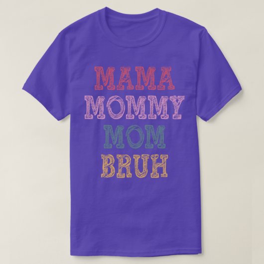 Mama Mama Mom Bruh T-Shirt (Design vorne)