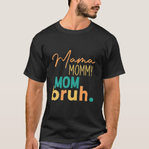 Mama Mama Mommy Mama Bruh Geschenk Matching T-Shirt