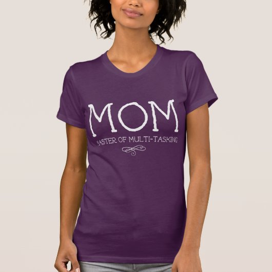Mama. Master of Multi-Tasking T-Shirt (Vorderseite)