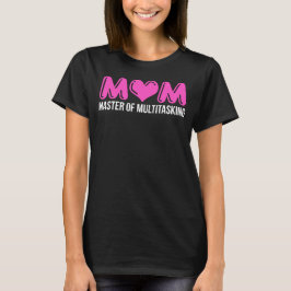 MAMA, Master of Multitasking T-Shirt