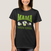 MAMA MATCHA CATCHA Cat Mama T-Shirt (Vorderseite)