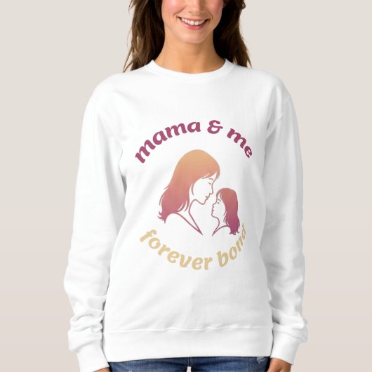 Mama & Me Forever Bond Mother Daughter Sweatshirt (Vorderseite)