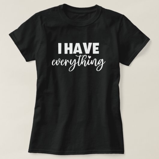 Mama & Me Outfit "I Have Everything" Mommy Black  T-Shirt (Design vorne)