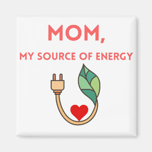 Mama, meine Energiequelle Magnet