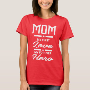 Mama Meine erste Liebe mein ewiger Held T-Shirt