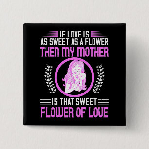Mama - meine Mutter ist eine süße Blume der Liebe Button