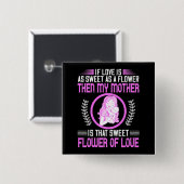 Mama - Meine Mutter ist süße Blume der Liebe Button (Vorne & Hinten)