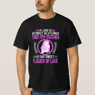 Mama - Meine Mutter ist süße Blume der Liebe T-Shirt