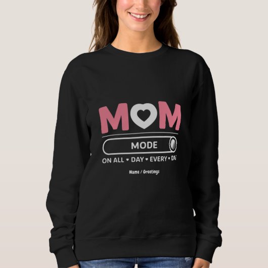 Mama-Modus Jeden Tag Muttertag Sweatshirt (Vorderseite)