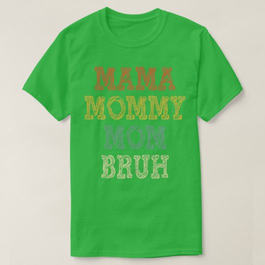 Mama Mommy Mama Bruh 3 T-Shirt (Design vorne)