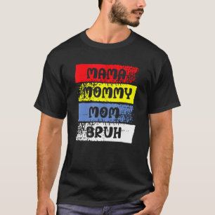 Mama Mommy Mama Bruh Beste Mama je Mutter Mutter T-Shirt