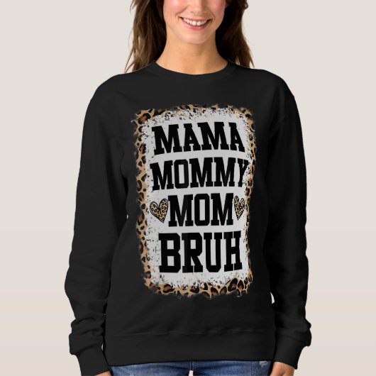 Mama Mommy Mama Bruh Bleached Leopard Mutter Sweatshirt (Vorderseite)