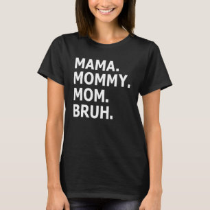 Mama Mommy Mama Bruh Boy Mama Leben Muttertag 1 T-Shirt