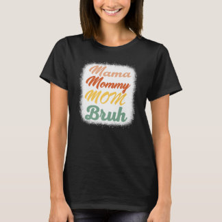 Mama Mommy Mama Bruh Funny Boy Mama Life  T-Shirt