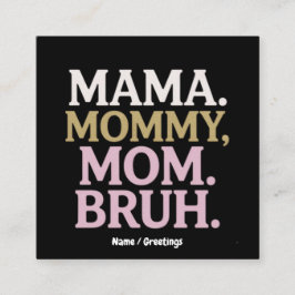 Mama Mommy Mama Bruh Funny Design Perfect Mother Quadratische Visitenkarte
