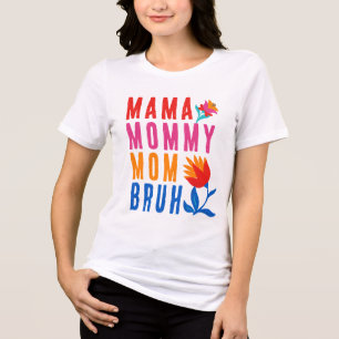 Mama Mommy Mama Bruh Funny farbenfrohe Geschenke f Tri-Blend Shirt
