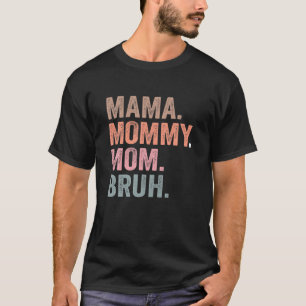 Mama Mommy Mama Bruh Funny Mama Muttertag T-Shirt