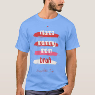 Mama Mommy Mama Bruh Funny Mothers Day 2022 T-Shirt