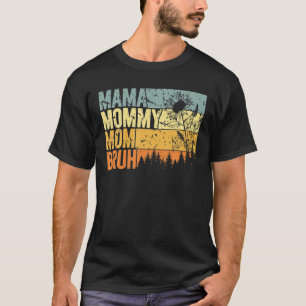 Mama Mommy Mama Bruh - Funny Mothers Day, Vintag m T-Shirt